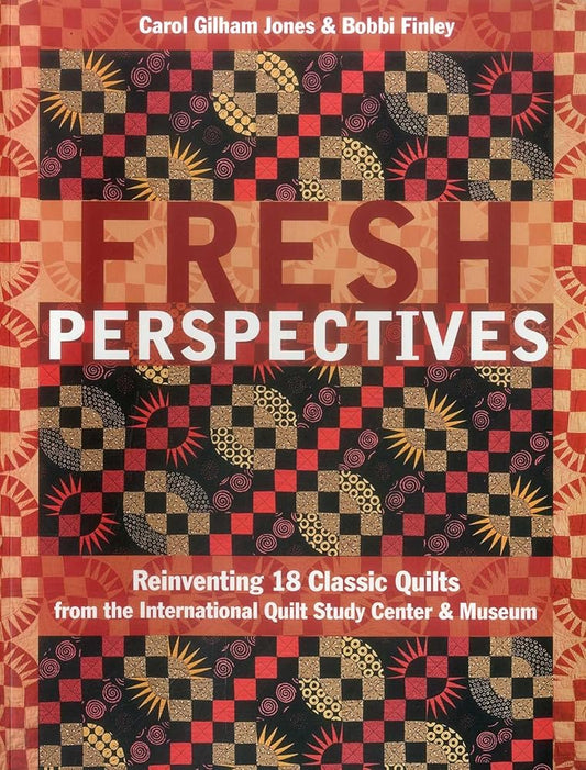 Fresh Perspectives: Reinventing 18 Classic Quilts from the International Quilt Study Center & Museum cover image