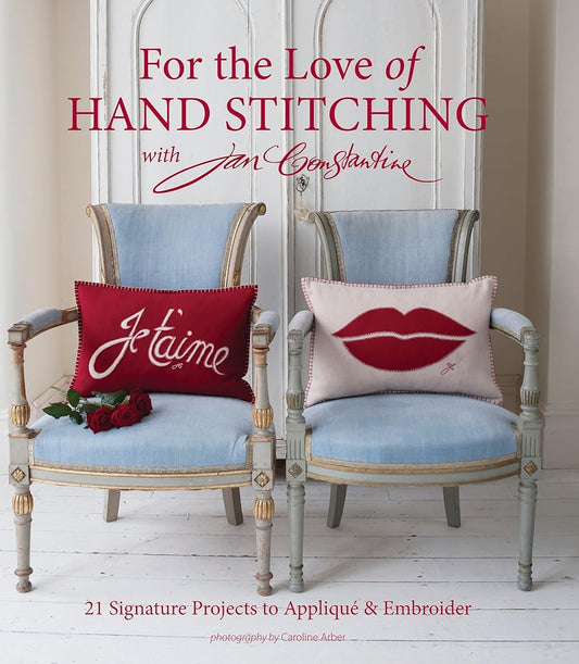 For the Love of Hand Stitching with Jan Constantine: 20 Signature Projects to Applique & Embroider cover image