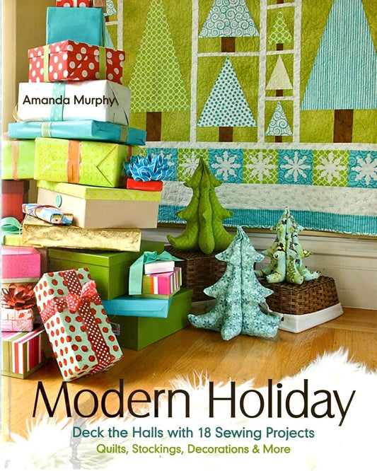 Modern Holiday: Deck the Halls with 18 Sewing Projects • Quilts, Stockings, Decorations & More cover image