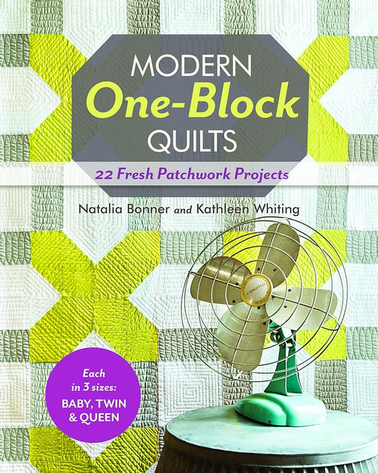 Modern One-Block Quilts: 22 Fresh Patchwork Projects cover image