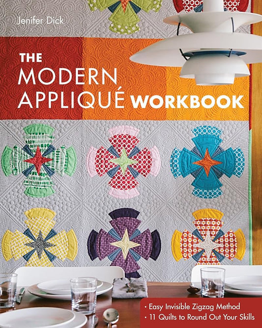 The Modern Appliqué Workbook: Easy Invisible Zigzag Method • 11 Quilts to Round Out Your Skills cover image