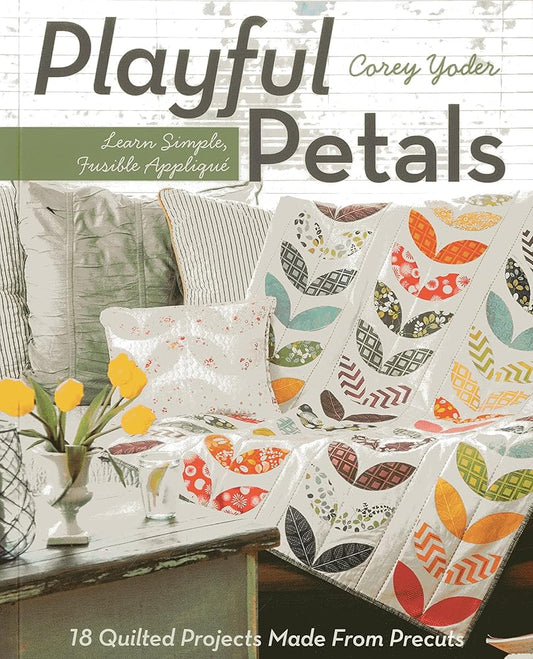 C&T Publishing Playful Petals: Learn Simple, Fusible Appliqué 18 Quilted Projects Made From Precuts cover image