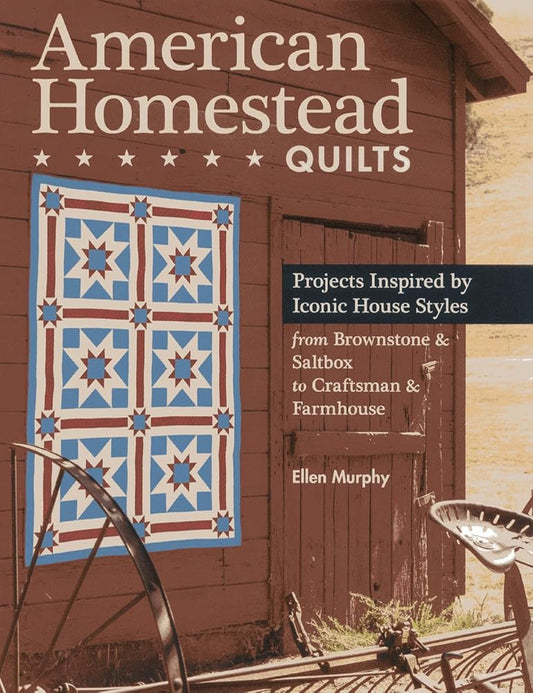 C&T Publishing American Homestead Quilts: Projects Inspired by Iconic House Styles—from Brownstone & Saltbox to Craftsman & Farmhouse cover image