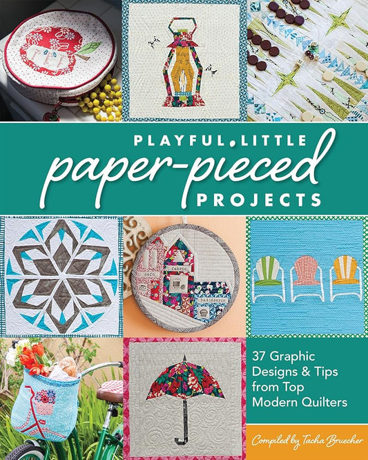 Playful Little Paper-Pieced Projects: 37 Graphic Designs & Tips from Top Modern Quilters cover image