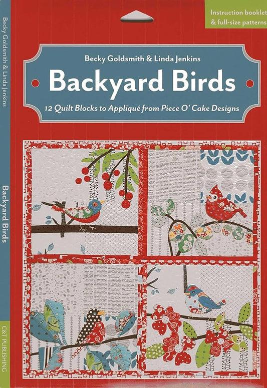 Backyard Birds: 12 Quilt Blocks to Appliqué from Piece O' Cake Designs cover image
