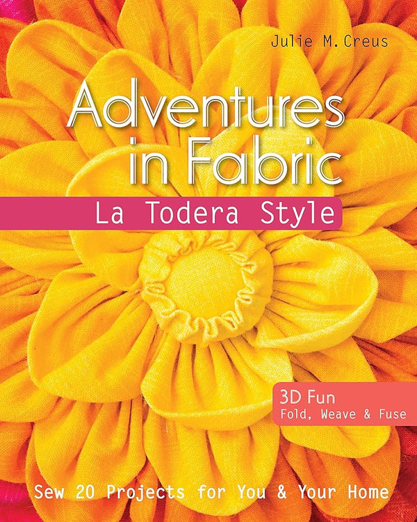 Adventures in Fabric - La Todera Style: Sew 20 Projects for You & Your Home cover image