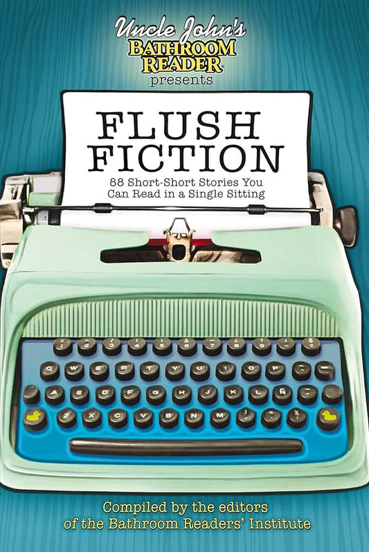 Uncle John's Bathroom Reader Presents Flush Fiction: 88 Short-Short Stories You Can Read in a Single Sitting cover image