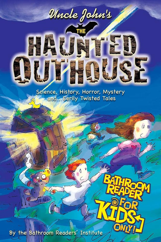 Uncle John's the Haunted Outhouse Bathroom Reader for Kids Only!: Science, History, Horror, Mystery, and . . . Eerily Twisted Tales cover image