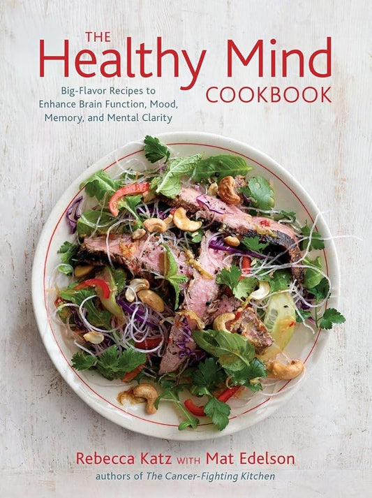 The Healthy Mind Cookbook: Big-Flavor Recipes to Enhance Brain Function, Mood, Memory, and Mental Clarity cover image