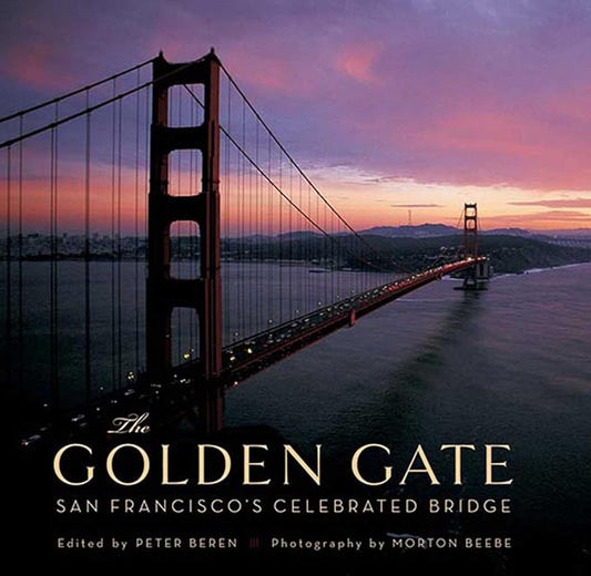 The Golden Gate: San Francisco's Celebrated Bridge cover image