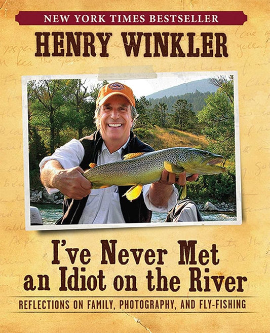 I've Never Met An Idiot On The River: Reflections on Family, Photography, and Fly-Fishing cover image