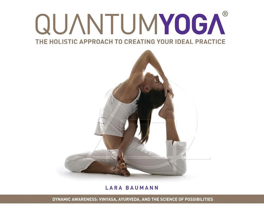 Quantum Yoga: The Holistic Approach to Creating Your Ideal Practice cover image