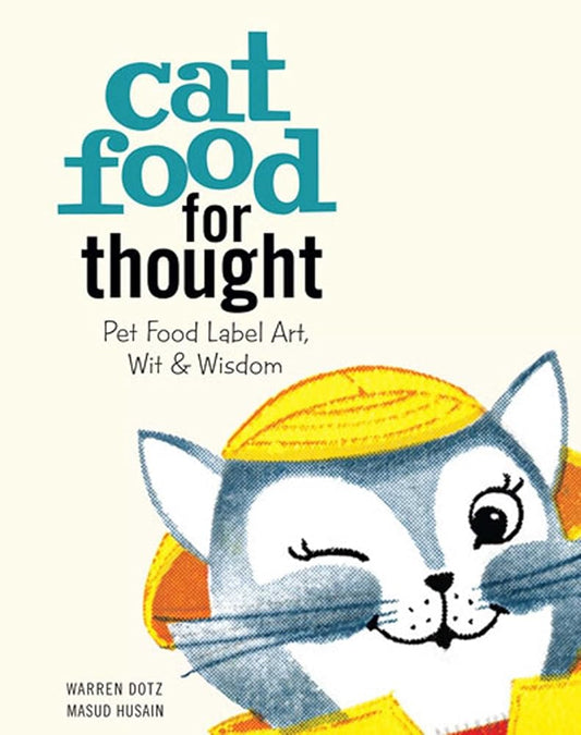 Cat Food for Thought: Pet Food Label Art, Wit & Wisdom cover image
