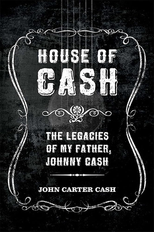 House of Cash: The Legacies of My Father, Johnny Cash cover image