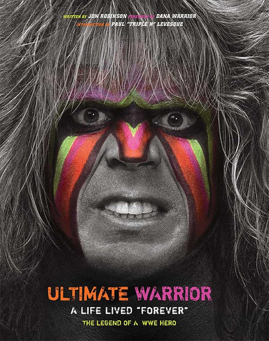 Ultimate Warrior: A Life Lived Forever: A Life Lived "Forever" cover image