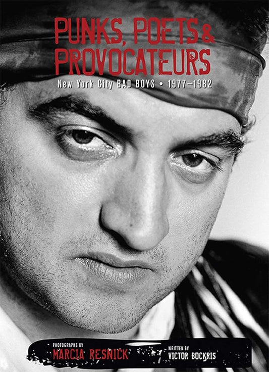 Punks, Poets & Provocateurs: New York City Bad Boys, 1977–1982 cover image