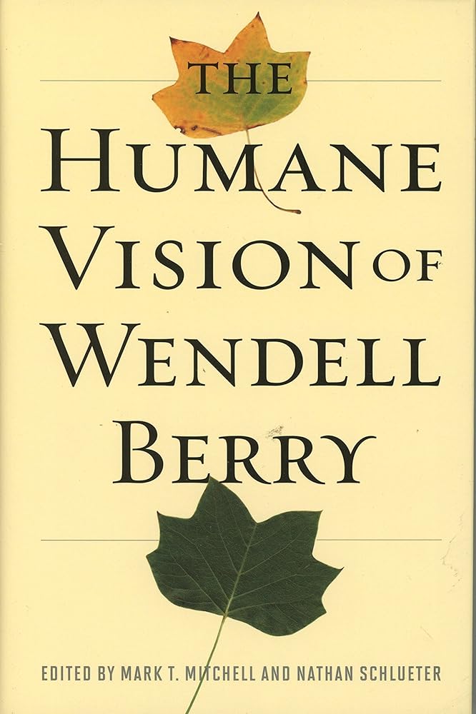 The Humane Vision of Wendell Berry cover image