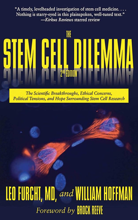 The Stem Cell Dilemma: The Scientific Breakthroughs, Ethical Concerns, Political Tensions, and Hope Surrounding Stem Cell Research cover image