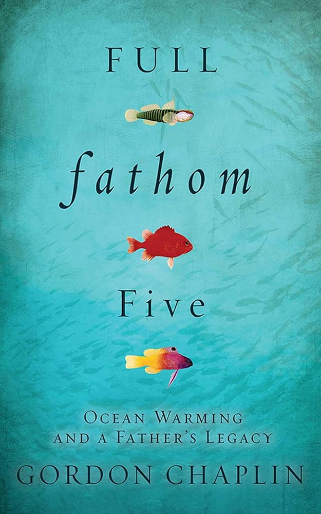 Full Fathom Five: Ocean Warming and a Father's Legacy cover image