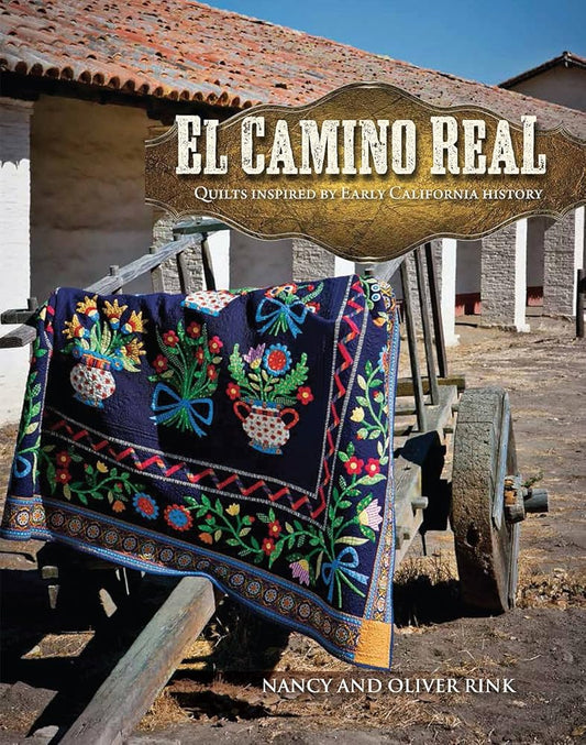 El Camino Real: Quilts Inspired by Early California History cover image
