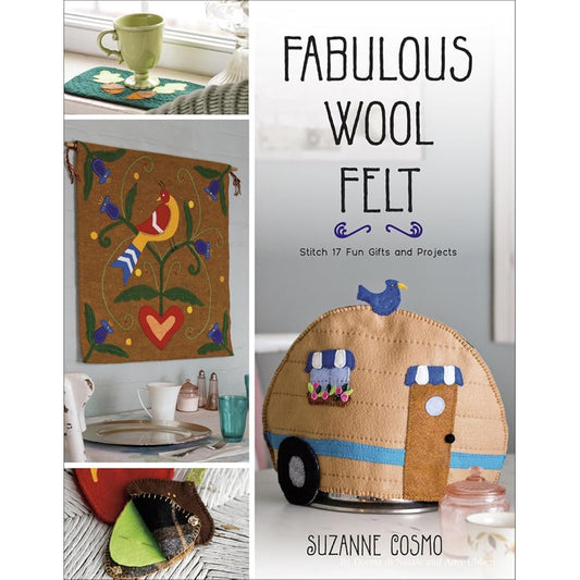 Fabulous Wool Felt: Stitch 17 Fun Gifts and Projects cover image
