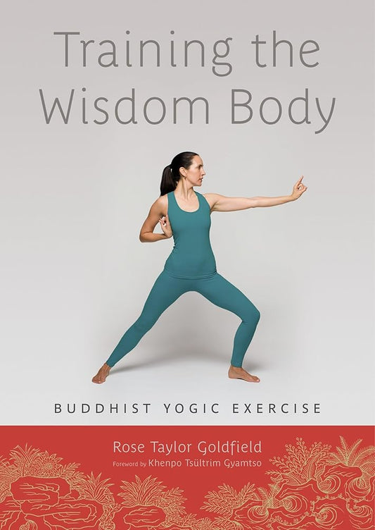 Training The Wisdom Body: Buddhist Yogic Exercise cover image