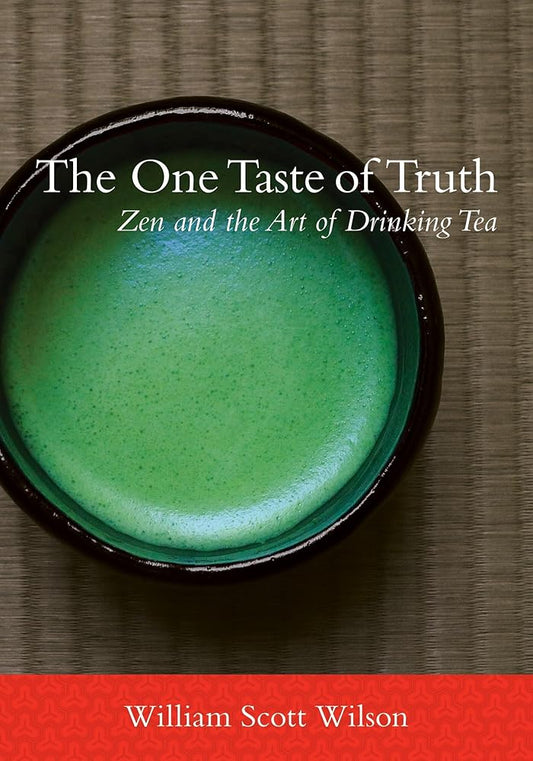 The One Taste of Truth: Zen and the Art of Drinking Tea cover image