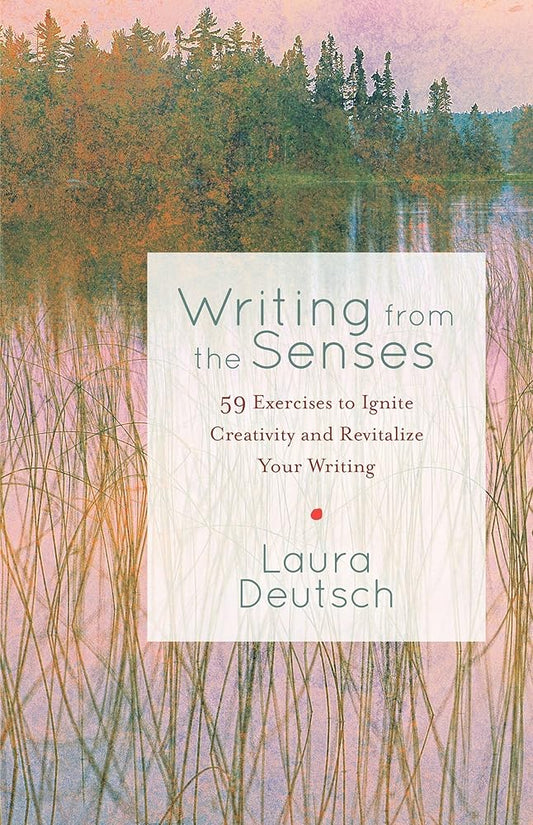 Writing from the Senses: 59 Exercises to Ignite Creativity and Revitalize Your Writing cover image