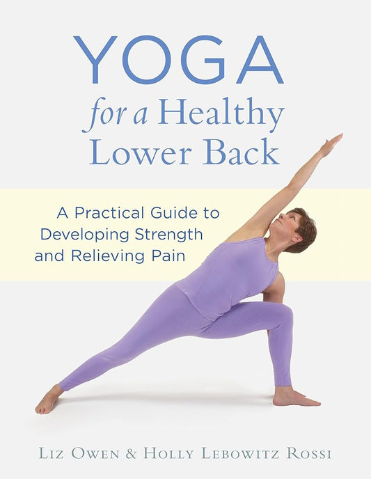 Yoga for a Healthy Lower Back: A Practical Guide to Developing Strength and Relieving Pain cover image
