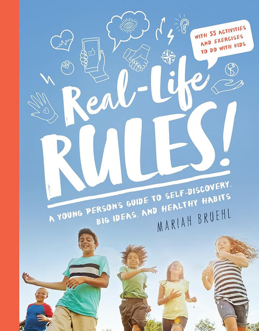 Real-Life Rules: A Young Person's Guide to Self-Discovery, Big Ideas, and Healthy Habits cover image