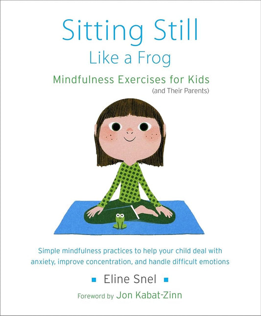 Sitting Still Like a Frog: Mindfulness Exercises for Kids (and Their Parents) cover image