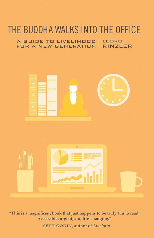 The Buddha Walks into the Office: A Guide to Livelihood for a New Generation cover image