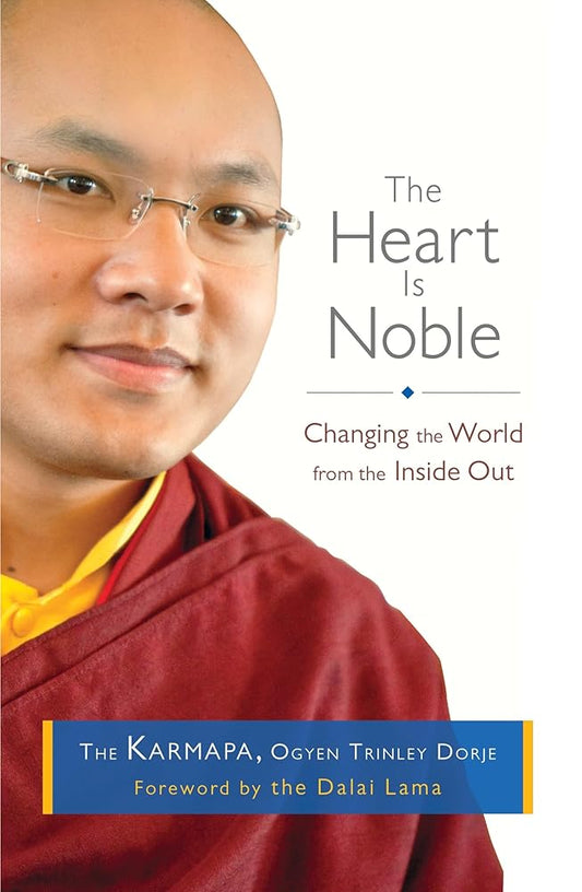 The Heart Is Noble: Changing the World from the Inside Out cover image