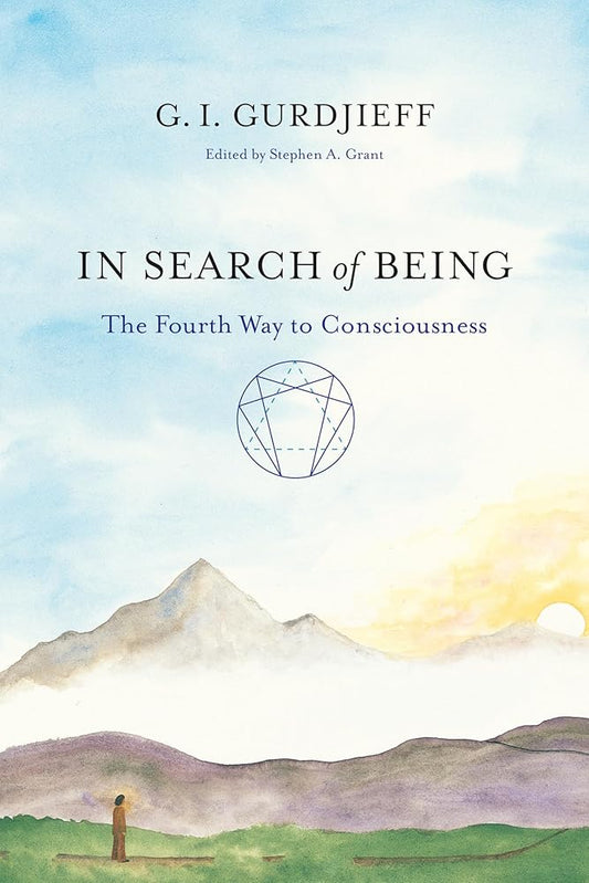 In Search of Being: The Fourth Way to Consciousness (The Fourth Way of Gurdjieff: Toward a New Being) cover image