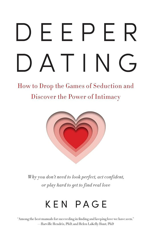 Deeper Dating: How to Drop the Games of Seduction and Discover the Power of Intimacy cover image