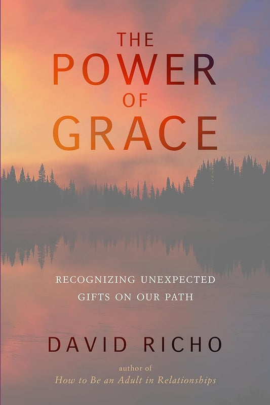 The Power of Grace: Recognizing Unexpected Gifts on Our Path cover image