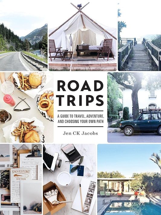 Road Trips: A Guide to Travel, Adventure, and Choosing Your Own Path cover image