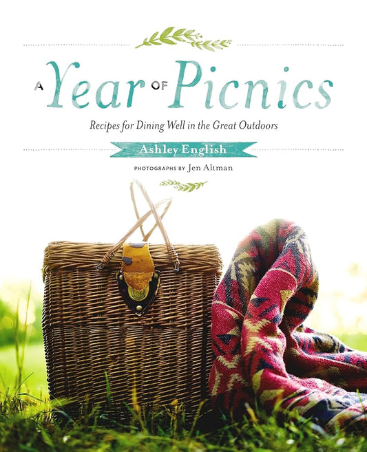 A Year of Picnics: Recipes for Dining Well in the Great Outdoors cover image
