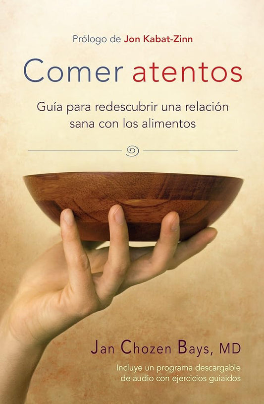 Comer atentos (Mindful Eating): GuÃ­a para redescubrir una relaciÃ³n sana con los alimentos (Spanish Edition) cover image