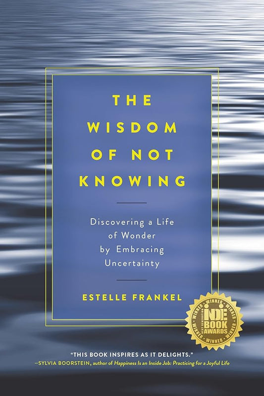 The Wisdom of Not Knowing: Discovering a Life of Wonder by Embracing Uncertainty cover image