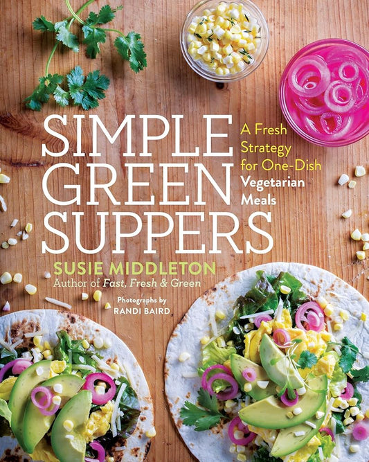 Simple Green Suppers: A Fresh Strategy for One-Dish Vegetarian Meals cover image