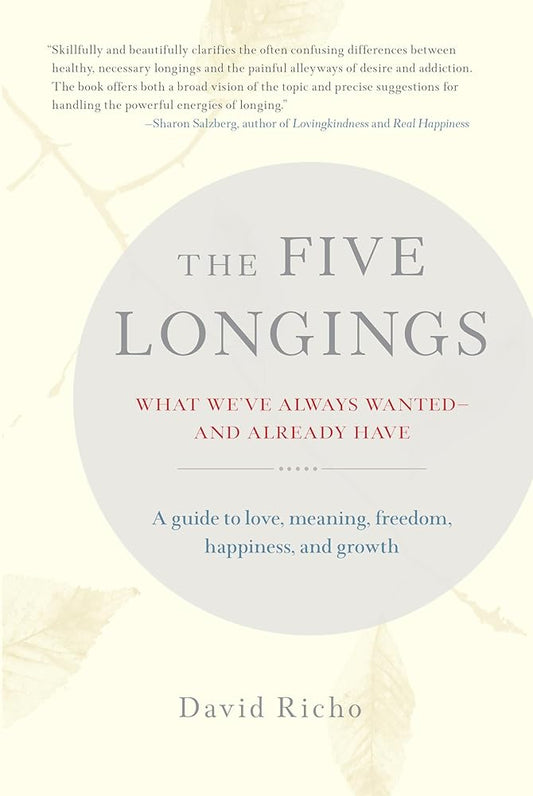 The Five Longings: What We've Always Wanted--and Already Have cover image