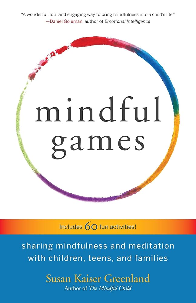 Mindful Games: Sharing Mindfulness and Meditation with Children, Teens, and Families cover image