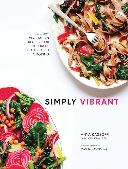 Simply Vibrant: All-Day Vegetarian Recipes for Colorful Plant-Based Cooking cover image