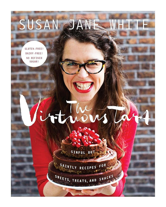 The Virtuous Tart: Sinful but Saintly Recipes for Sweets, Treats, and Snacks cover image