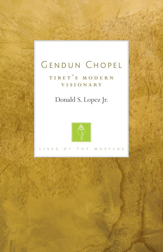 Gendun Chopel: Tibet's Modern Visionary (Lives of the Masters) cover image