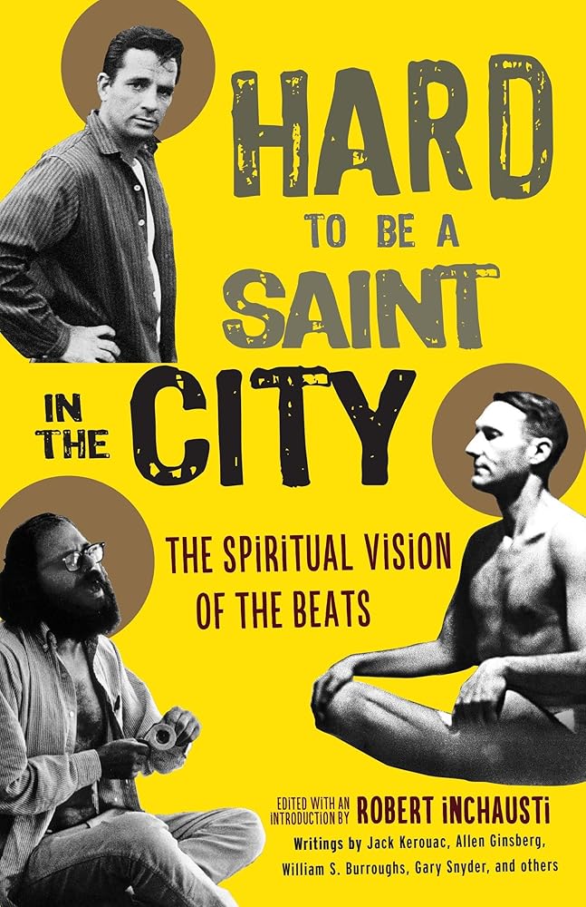 Hard to Be a Saint in the City: The Spiritual Vision of the Beats cover image