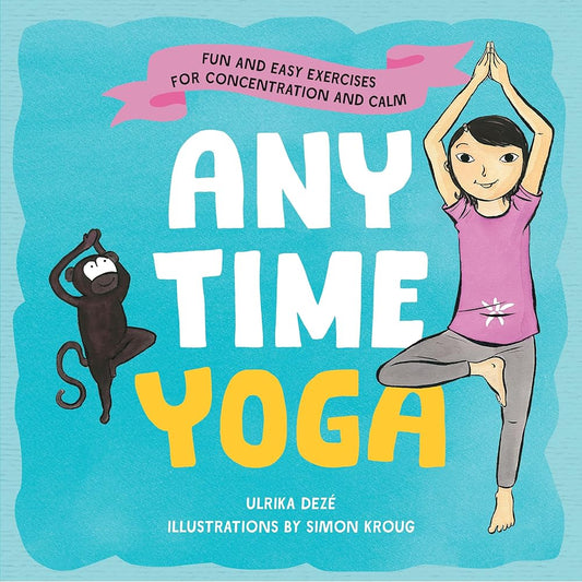 Anytime Yoga: Fun and Easy Exercises for Concentration and Calm cover image