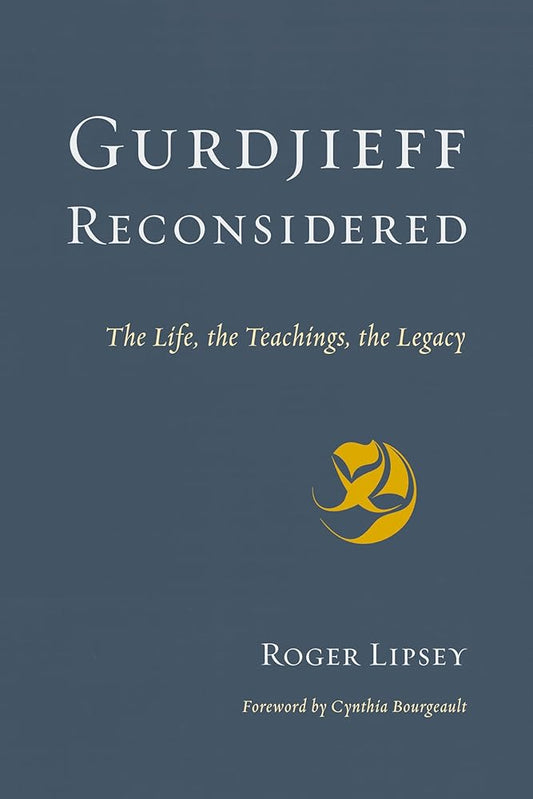Gurdjieff Reconsidered: The Life, the Teachings, the Legacy cover image