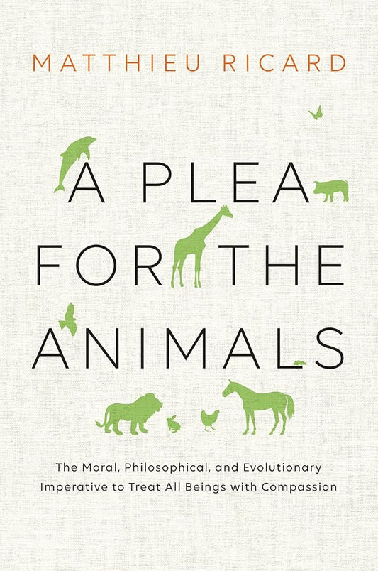 A Plea for the Animals: The Moral, Philosophical, and Evolutionary Imperative to Treat All Beings with Compassion cover image